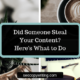 Did someone steal your content? Here's what to do