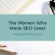 The Women Who Made SEO Great
