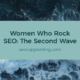 Women Who Rock SEO: The Second Wave