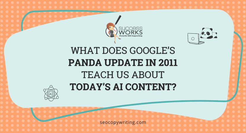 What Does Google’s Panda Update in 2011 Teach Us About Today’s AI Content? – SuccessWorks