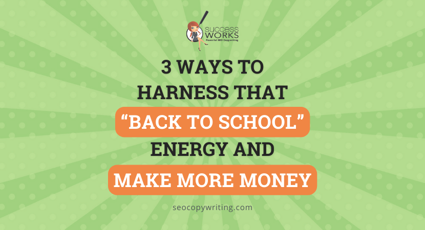 3 Ways to Harness That “Back to School” Energy And Make More Money – SuccessWorks