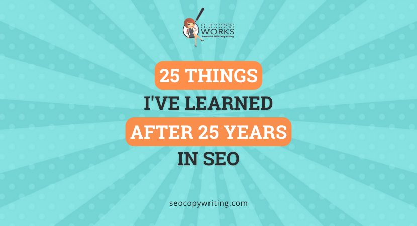 25 Things I’ve Learned After 25 Years In SEO – SuccessWorks